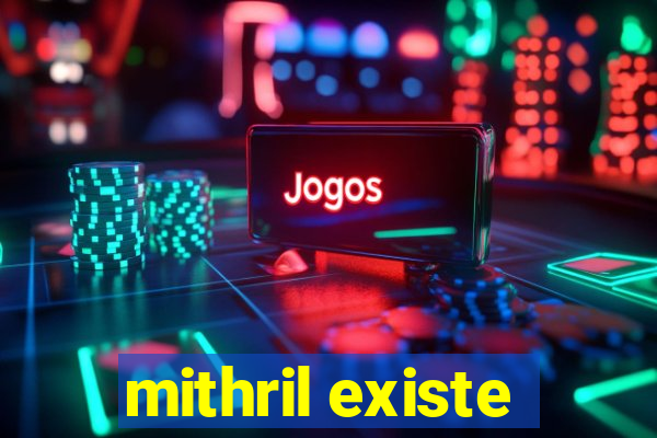 mithril existe